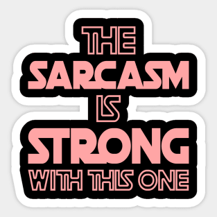 The Sarcasm Is Strong With This One - Funny Quote in Pink Tone Sticker